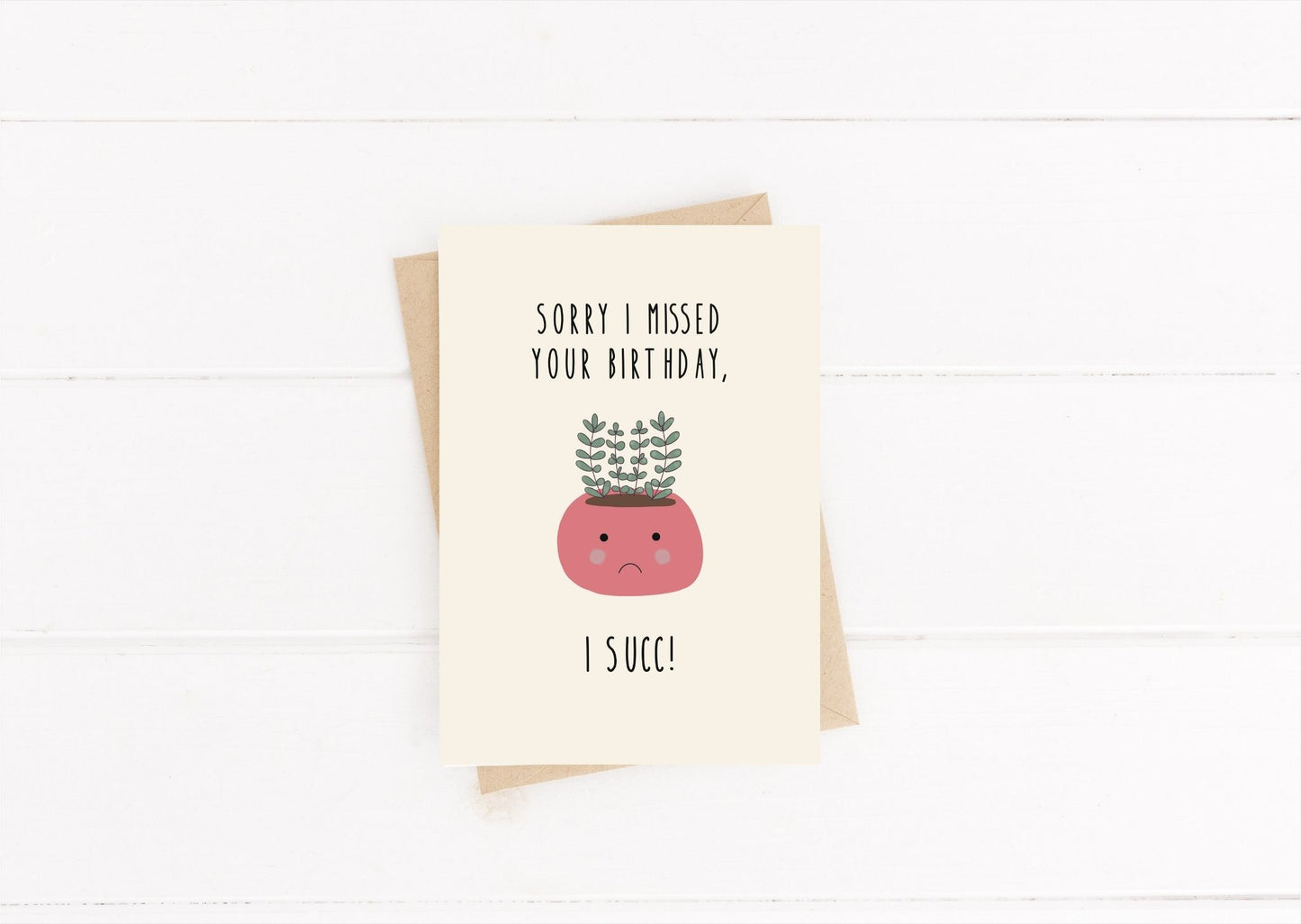 I missed your birthday, I succ - card