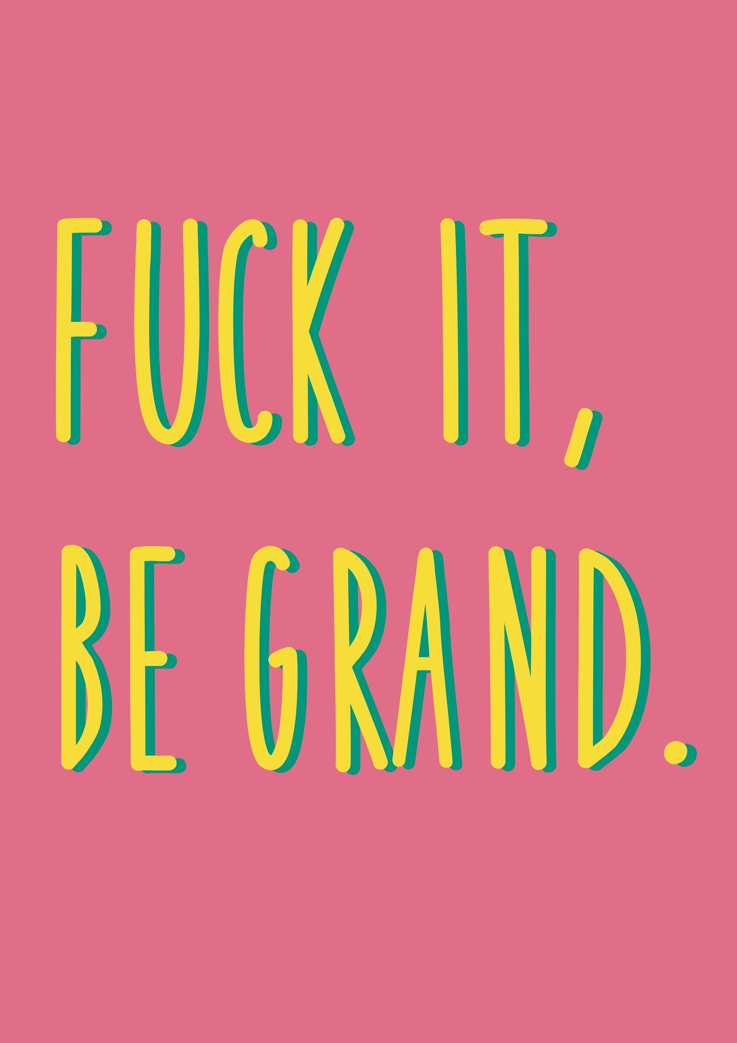 Fuck it Be Grand Magnetic Mini Print