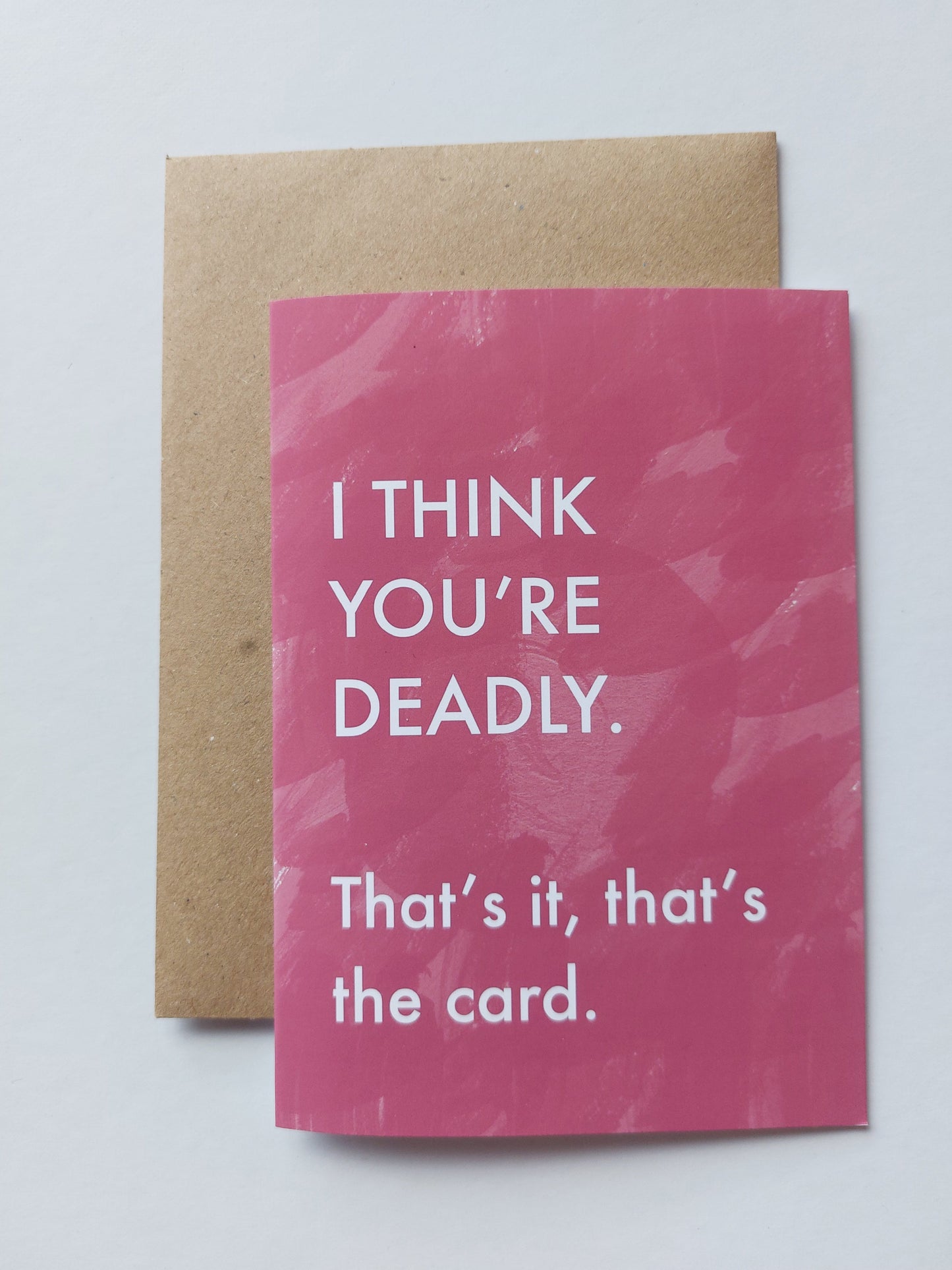 I think you're deadly