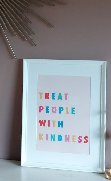 Treat People With Kindness