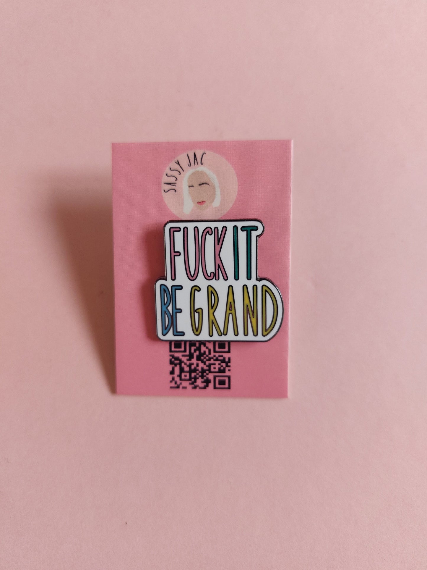 Fuck it, Be Grand Pin Badge
