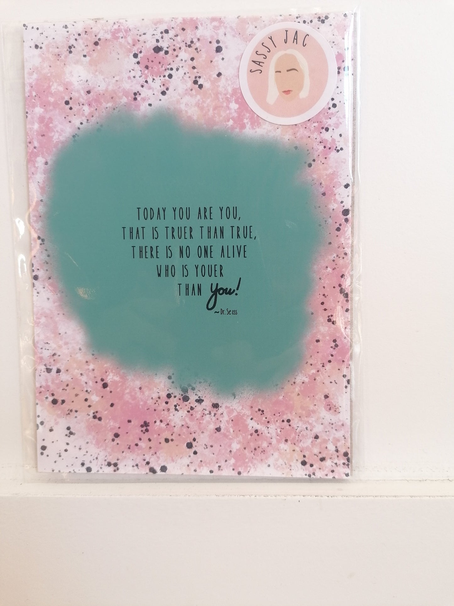 Today You are You....(Dr. Seuss quote)