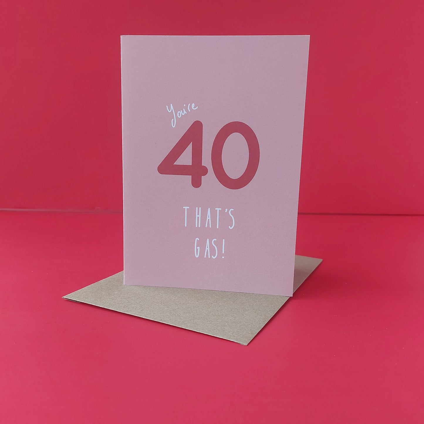 You're 40, that's gas!