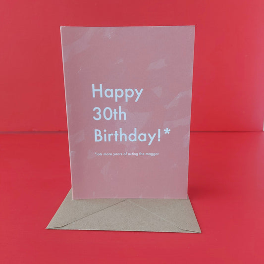 30th Birthday, lots more years acting the maggot!