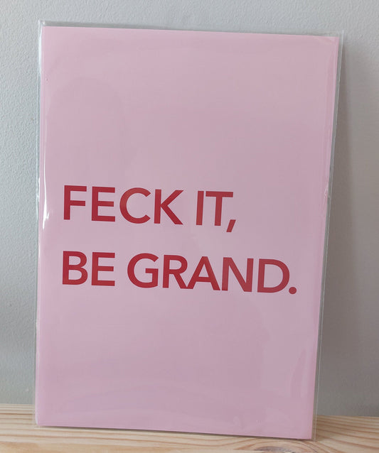 A colourful Irish art print with bite. “Feck It, Be Grand” in bold lettering – the perfect gift or wall shout for everyday Irish resilience.
