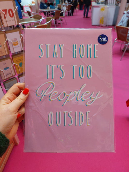 Stay Home it's Too Peopley A4 print