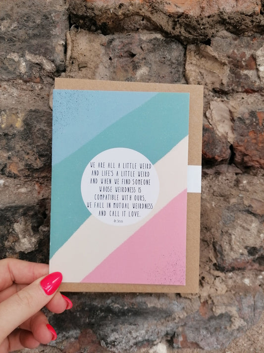 We Are all a Little Weird Card
