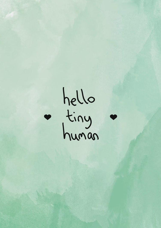 Hello tiny human Green